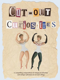 Cut-out Curiosities Botanica: A Collage Book : A compelling compendium of botanical peculiarities and antique florals to cut and collage - Maximillian Malone