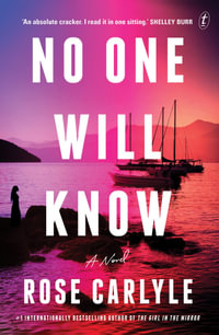 No One Will Know : A wonderfully twisty and suspenseful novel from the #1 internationally bestselling author of The Girl in the Mirror - Rose Carlyle