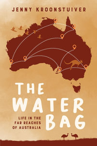 The Water Bag : Life in the far reaches of Australia - Jenny Kroonstuiver