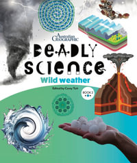 Deadly Science - Wild Weather : Book 2 2nd Edition - Australian Geographic