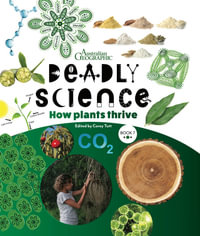 Deadly Science - How Plants Thrive - Book 7 2/e - Australian Geographic