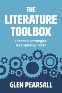 The Literature Toolbox : Practical Strategies for Exploring Texts - Glen Pearsall