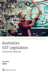 Australian GST Legislation  2024 : 27th Edition - CCH Editors