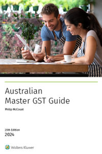 Australian Master GST Guide 2024 -25th Edition : Australian Master GST Guide - Philip McCouat