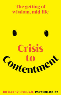 Crisis to Contentment : The getting of wisdom, mid-life - Marny Lishman