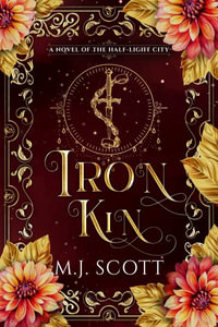 Iron Kin : The Half-Light City - M.J. Scott