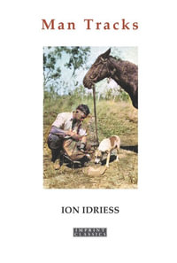 Man Tracks (New Edition) : With the Mounted Police in the Australian Wilds - Ion Idriess