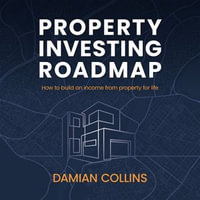 Property Investing Roadmap : How to build an income from property for life - Damian Collins