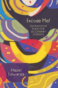 Excuse Me! : Outrageous Plays for Secondary Students - Hazel Edwards