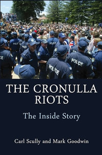 The Cronulla Riots : The Inside Story - Carl Scully & Mark Goodwin