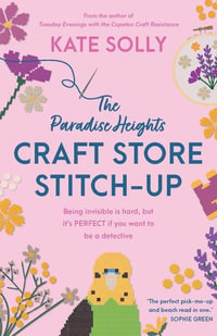 The Paradise Heights Craft Store Stitch-Up : Being invisible is hard, but it's PERFECT if you want to be a detective - Kate Solly