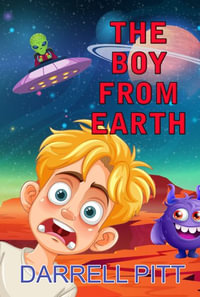 The Boy from Earth - Darrell Pitt