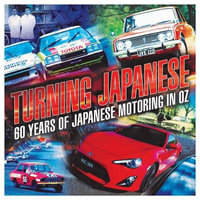 Turning Japanese : 50 Years of Japanese Motoring in Oz - James Cockington