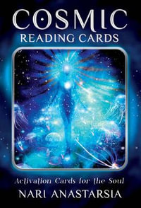 Cosmic Reading Cards : Activation Cards for the Soul - Nari Anastarsia