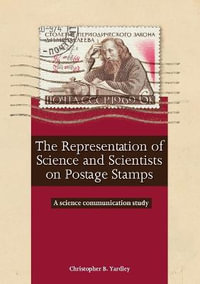 The Representation of Science and Scientists on Postage Stamps : A Science Communication Study - Christopher B. Yard