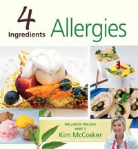 4 Ingredients : Allergies : Wellness Trilogy : Part 3 - Kim McCosker