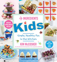 4 Ingredients : Kids - Kim McCosker