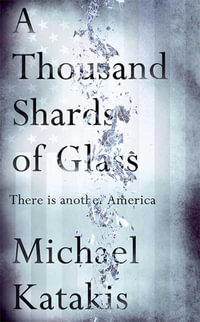 A Thousand Shards of Glass - Michael Katakis