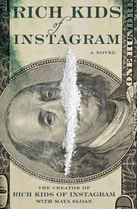 Rich Kids of Instagram : A Novel - By The Creator Of Rich Kids Of Instagram