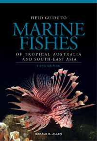 Field Guide to Marine Fishes of Tropical Australia and South-East Asia - Gerald R. Allen