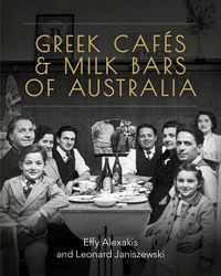 Greek Cafes and Milk Bars of Australia - Effy Alexakis