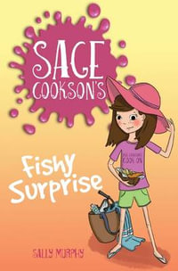 Sage Cookson's Fishy Surprise : Sage Cookson - Sally Murphy