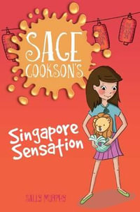 Sage Cookson's Singapore Sensation : Sage Cookson - Sally Murphy