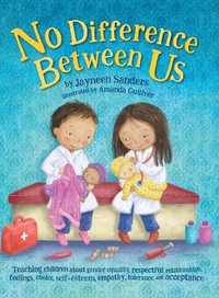 No Difference Between Us : Teach children about gender equality, respectful relationships, feelings, choice, self-esteem, empathy, tolerance - Jayneen Sanders