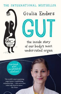 Gut : The Inside Story of Our Body's Most Under-rated Organ : 2016 ABIAs International Book of The Year - Giulia Enders