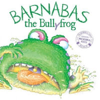 Barnabas the Bullyfrog - Em Horsfield