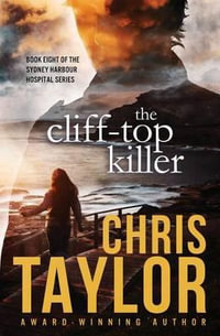 The Cliff-Top Killer : Sydney Harbour Hospital - Chris Taylor