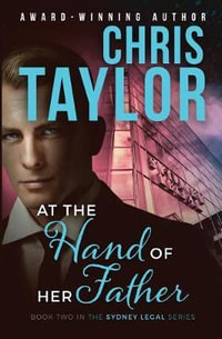 At the Hand of Her Father : Book Two in the Sydney Legal Series - Chris Taylor