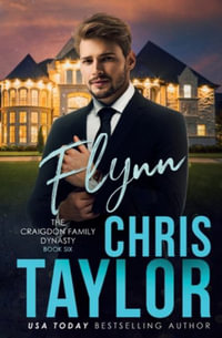 FLYNN : The Craigdon Family Dynasty - Chris Taylor