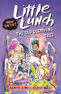 Little Lunch : The Old Climbing Tree : Little Lunch - Danny Katz