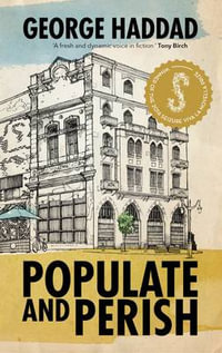 Populate and Perish : Winner of the 2016 Seizure Viva La Novella Prize - George Haddad