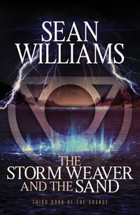 The Storm Weaver and the Sand : Third Book of the Change - Sean Williams