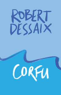 Corfu : A Novel - Robert Dessaix