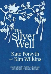 The Silver Well - Kate Forsyth