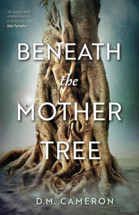 Beneath the Mother Tree - D.M. Cameron