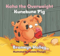 Kaha the Overweight Kunekune Pig : Australasia Zoo Book Series - Bronwyn Holley