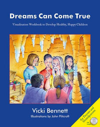 Dreams Can Come True : Visualisation Workbook to Develop Healthy, Happy Children - Vicki Bennett