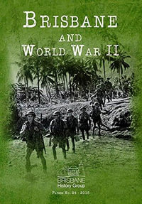 Brisbane and World War II - Brisbane History Group