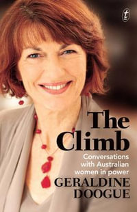 The Climb : Conversations with Australian Women in Power - Geraldine Doogue