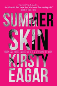 Summer Skin : Unity Girl Meets Knights Boy. It's Never Going to Work. - Kirsty Eagar