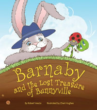 Barnaby : And the Lost Treasure of Bunnyville - Robert Vescio