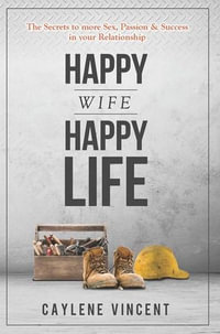 Happy Wife Happy Life - Caylene Vincent