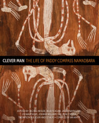 Clever Man : The Life of Paddy Compass Namadbara - Big Bill Neidjie