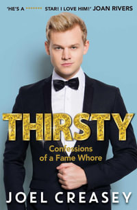 Thirsty : Confessions of a Fame Whore - Joel Creasey
