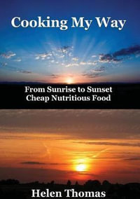 Cooking My Way : From sunrise to sunset - cheap nutritious foods - Helen Thomas