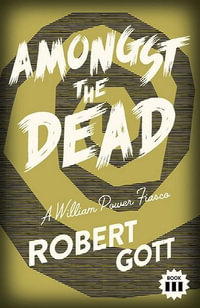 Amongst the Dead : A William Power Fiasco - Robert Gott